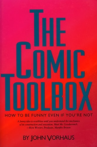 John Vorhaus/The Comic Toolbox How to Be Funny Even If You're N