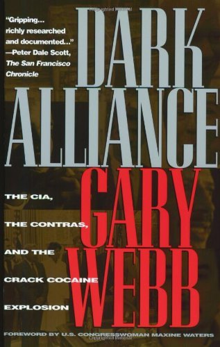 Gary Webb Dark Alliance The Cia The Contras And The Cocaine Explosion 
