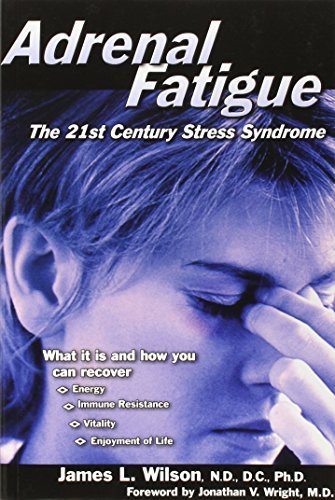 James L. Wilson/Adrenal Fatigue@ The 21st Century Stress Syndrome