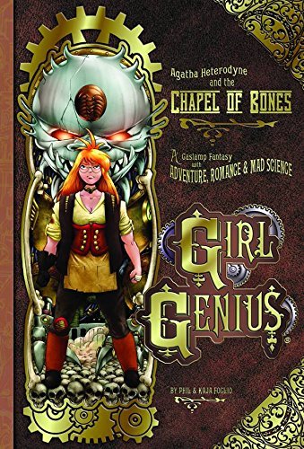 Kaja Foglio Girl Genius Volume 8 Agatha Heterodyne And The Chapel Of Bones 