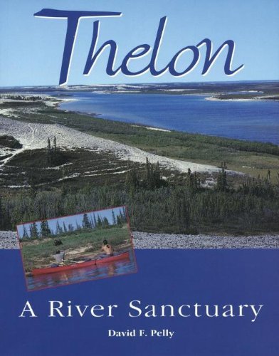 David F. Pelly Thelon A River Sanctuary 2000. Corr. 2nd 