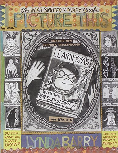 Lynda Barry/Picture This@ The Near-Sighted Monkey Book