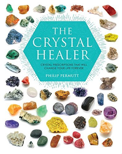 Philip Permutt/The Crystal Healer@Crystal Prescriptions That Will Change Your Life