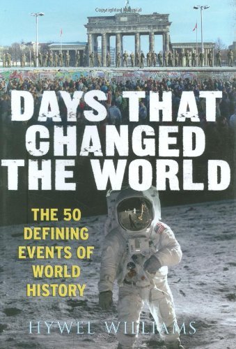 Hywel Williams/Days That Changed The World@The 50 Defining Events Of World History