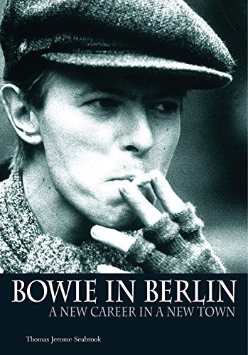 Thomas Jerome Seabrook/Bowie in Berlin@ A New Career in a New Town