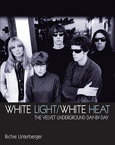 Richie Unterberger/White Light/White Heat@ The Velvet Underground Day-By-Day