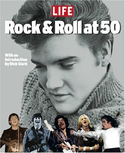 Life Magazine Editors/Rock And Roll At 50: A History In Pictures