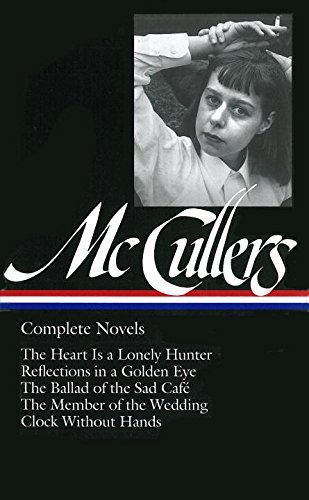 Carson Mccullers Carson Mccullers Complete Novels (loa #128) The Heart Is A Lonely 