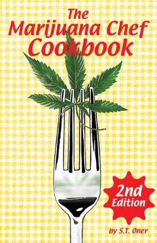 S. T. Oner/The Marijuana Chef Cookbook