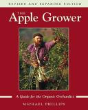 Michael Phillips The Apple Grower Guide For The Organic Orchardist 2nd Edition Revised Expand 