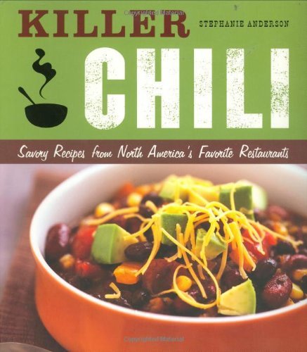 Stephanie Anderson/Killer Chili@ Savory Recipes from North America's Favorite Rest