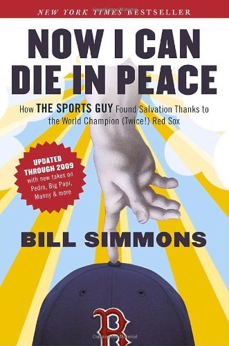 Bill Simmons/Now I Can Die in Peace@ How the Sports Guy Found Salvation Thanks to the@Updated