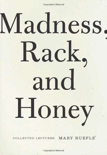 Mary Ruefle Madness Rack And Honey Collected Lectures 
