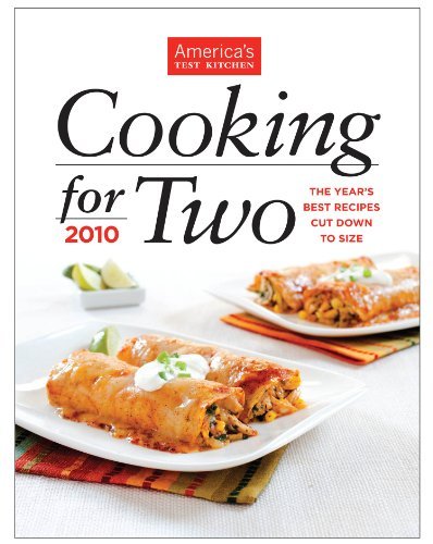 Editors At America's Test Kitchen Cooking For Two The Year's Best Recipes Cut Down To Size 2010 