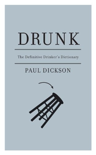 Paul Dickson/Drunk@The Definitive Drinker's Dictionary