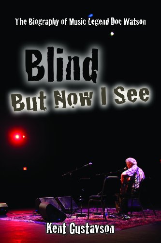 Kent Gustavson/Blind But Now I See@The Biography Of Music Legend Doc Watson