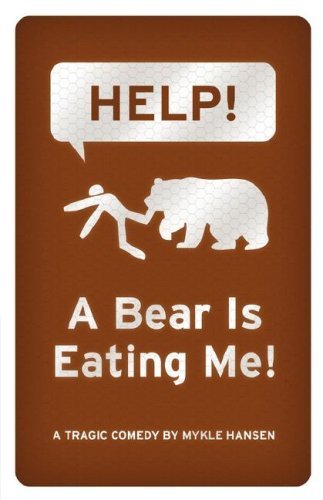 Mykle Hansen/Help! A Bear Is Eating Me!