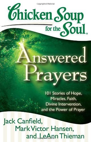 Jack Canfield/Chicken Soup For The Soul@Answered Prayers: 101 Stories Of Hope,Miracles,