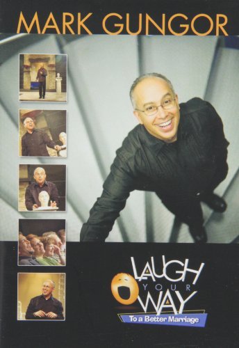 Mark Gungor/Laugh Your Way to a Better Marriage