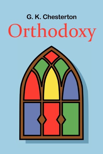 G. K. Chesterton Orthodoxy 