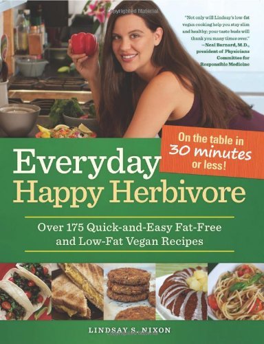 Lindsay S. Nixon/Everyday Happy Herbivore@Over 175 Quick-And-Easy Fat-Free and Low-Fat Vega