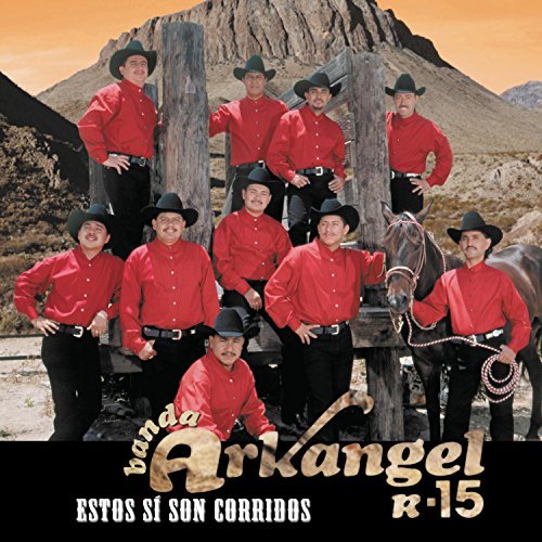 Banda Arkangel R-15/Estos Si Son Corridos