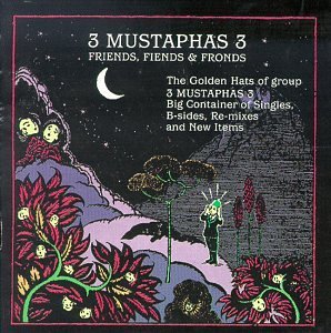 Three Mustaphas 3 Friends Fiends 