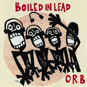 Boiled In Lead/Orb