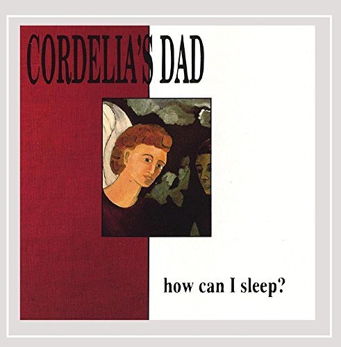 Cordelia's Dad How Can I Sleep? 