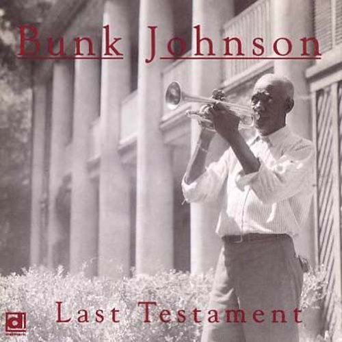 Bunk Johnson/Last Testament