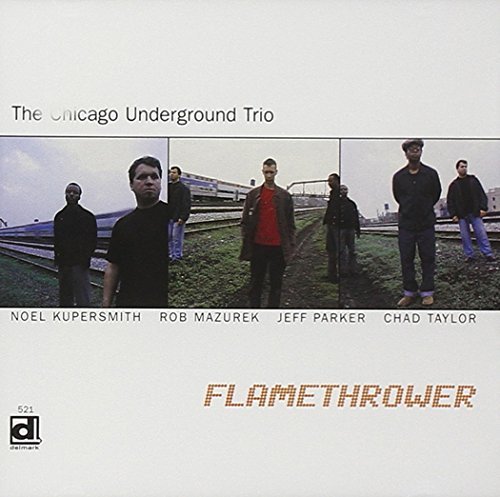Chicago Underground Trio/Flame Thrower