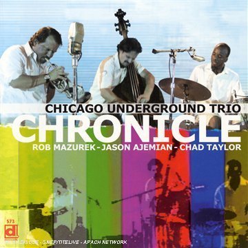 Chicago Underground Trio/Chronicle