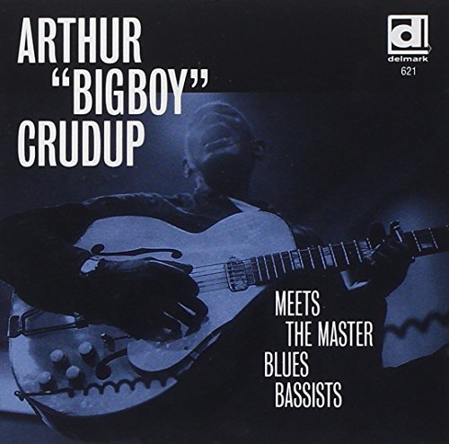Arthur Big Boy Crudup/Meets The Master Blues Bassist