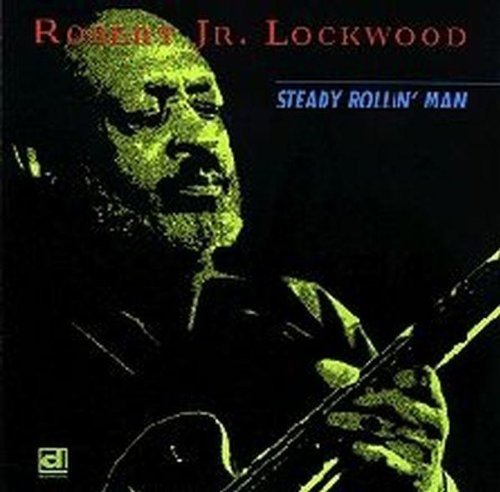 Robert Jr. Lockwood Steady Rollin' Man 