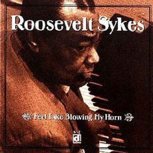Roosevelt Sykes/Feel Like Blowin' My Horn