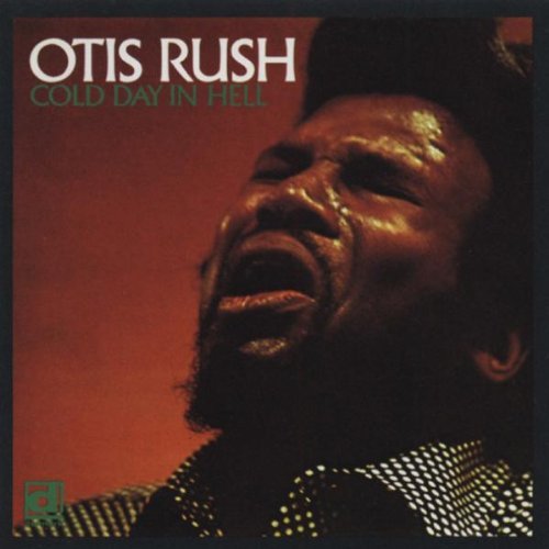 Otis Rush/Cold Day In Hell