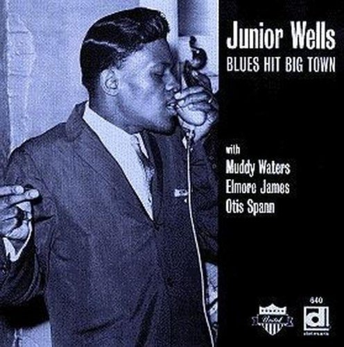 Junior Wells Blues Hit Big Town 
