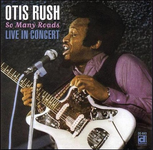 Otis Rush So Many Roads 