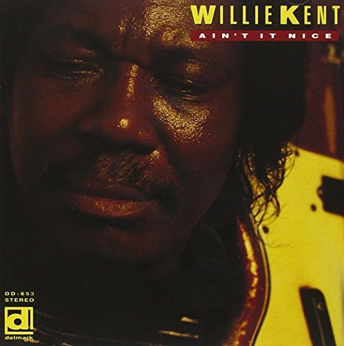 Willie Kent Ain't It Nice 