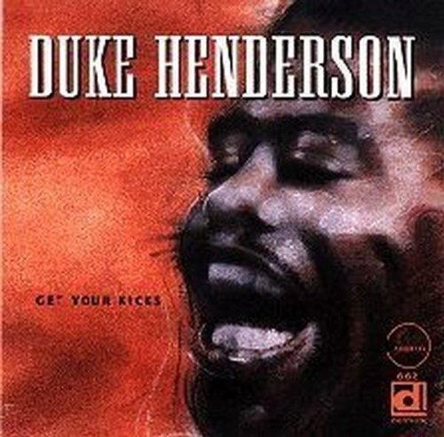 Duke Henderson Get Your Kicks 