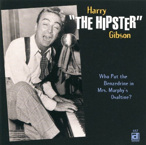 Harry The Hipster Gibson/Who Put The Benzedrine In Mrs.