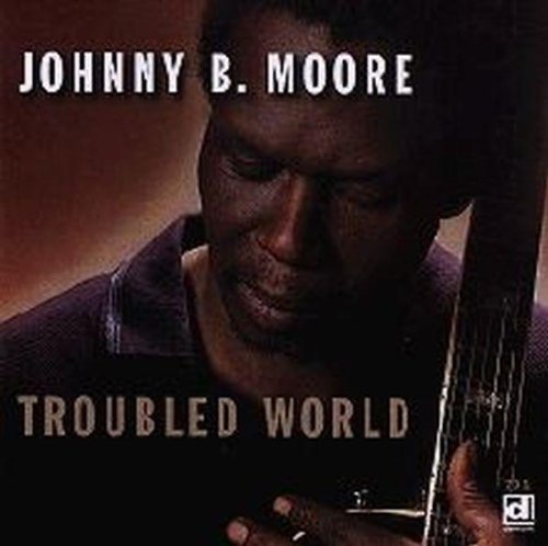 Johnny B. Moore/Troubled World