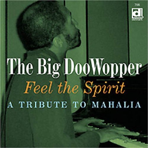 Big Doo Wopper/Feel The Spirit-Tribute To Mah@T/T Mahalia