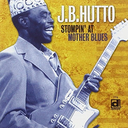 J.B. Hutto/Stompin' At Mother Blues