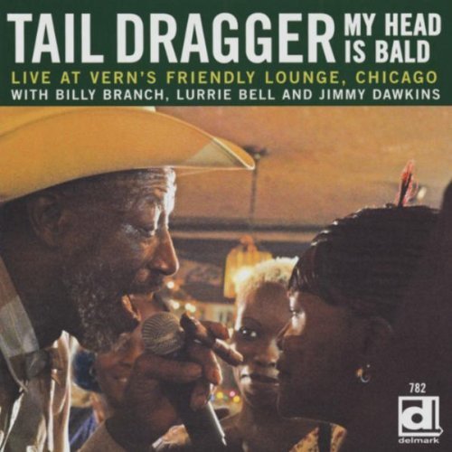 Tail Dragger & His Chicago Blu/My Head Is Bald-Live At Vern's