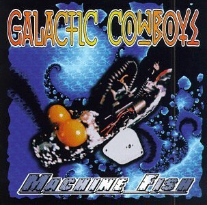 Galactic Cowboys/Machine Fish