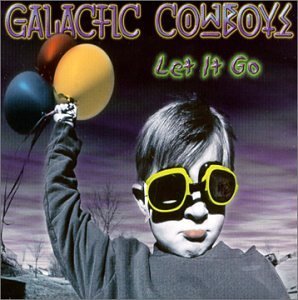 Galactic Cowboys/Let It Go