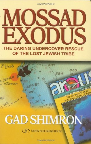 Gad Shimron/Mossad Exodus@ The Daring Undercover Rescue of the Lost Jewish T