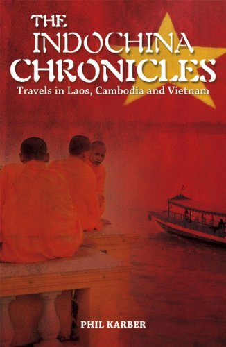 Phil Karber/The Indochina Chronicles: Travels In Laos, Cambodi