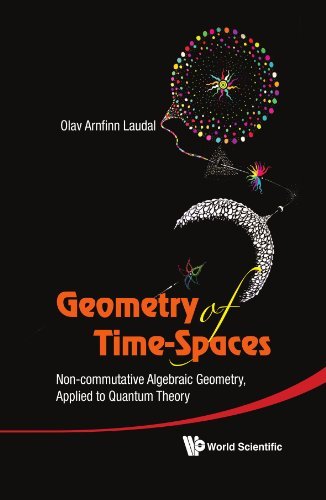 Olav Arnfinn Laudal/Geometry of Time-Spaces@ Non-Commutative Algebraic Geometry, Applied to Qu